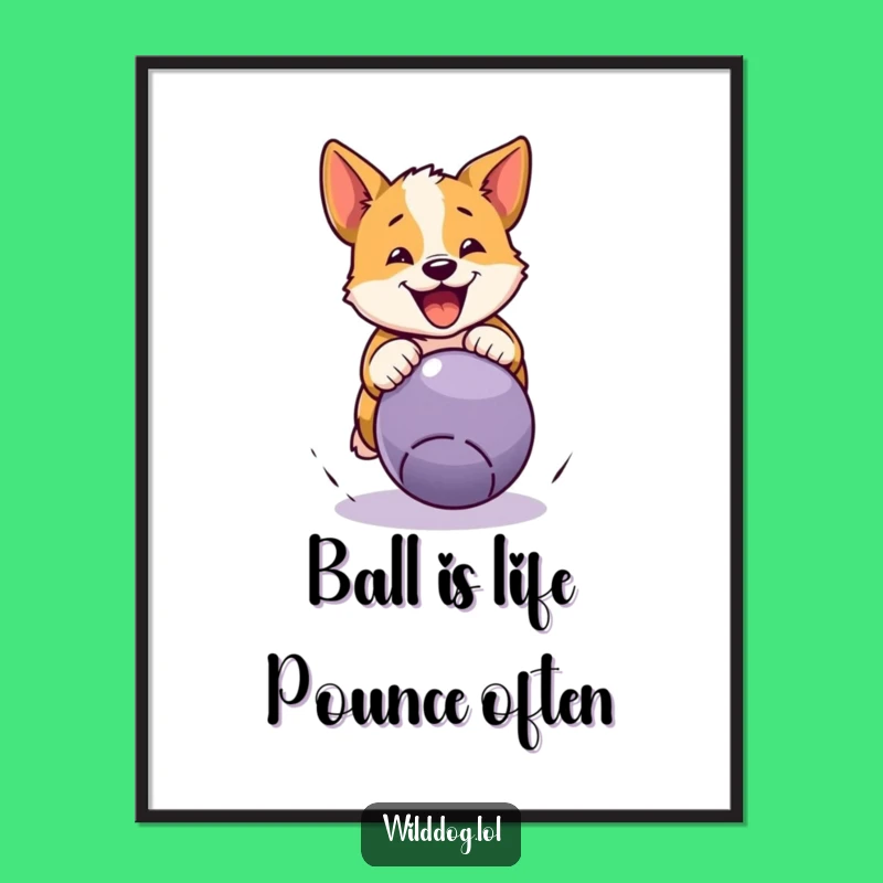 Free Printable Wild Dog Ball Pounce Wall Art: Funny Downloadable Decor Pet Lover Gift