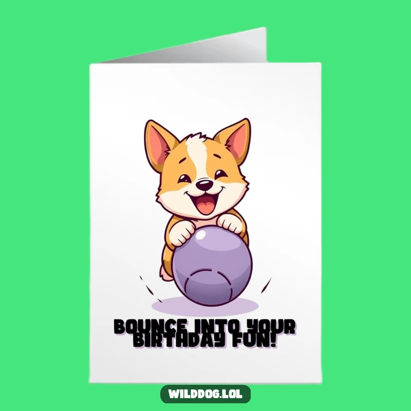 Free Printable Wild Dog Ball Pounce Birthday Card: Funny Downloadable Pet Lover Gift