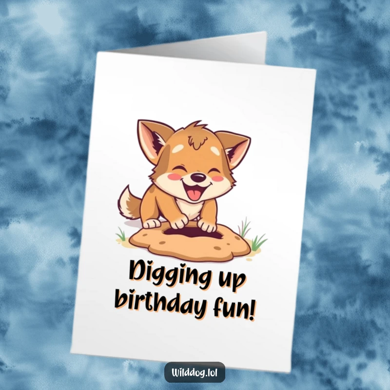 Funny Free Printable Birthday Card: A wild dog joyfully digging a hole with pure enthusiasm, a downloadable gift.