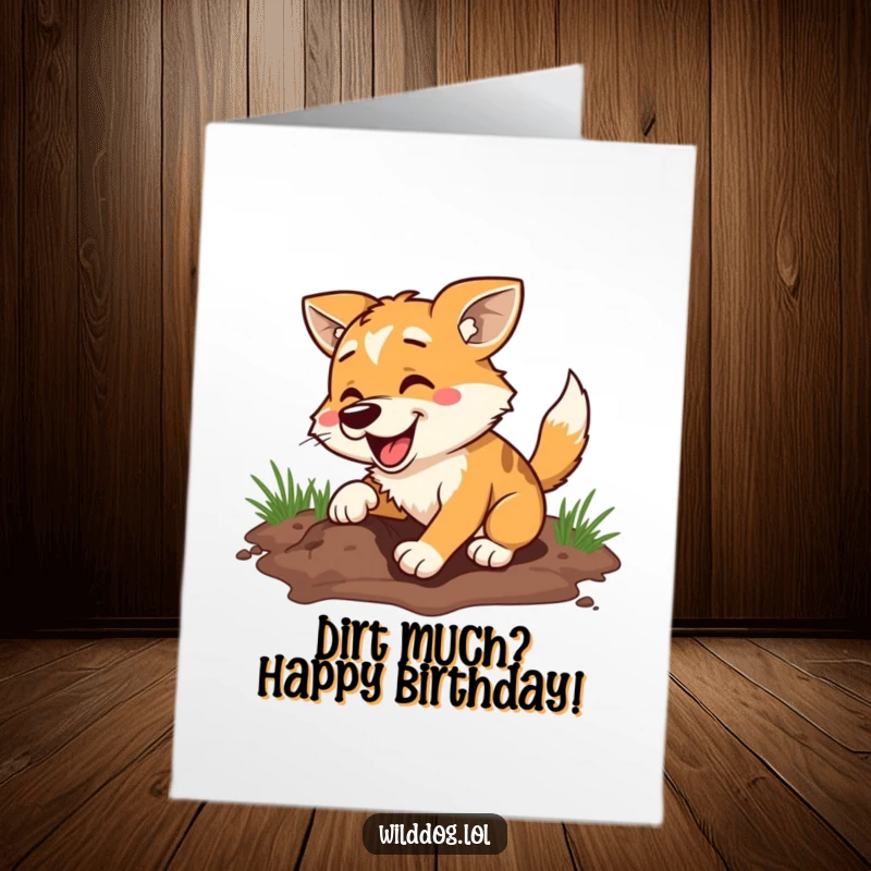 Funny free printable birthday card, a happy wild dog enthusiastically digging a hole, ready to celebrate with laughter.