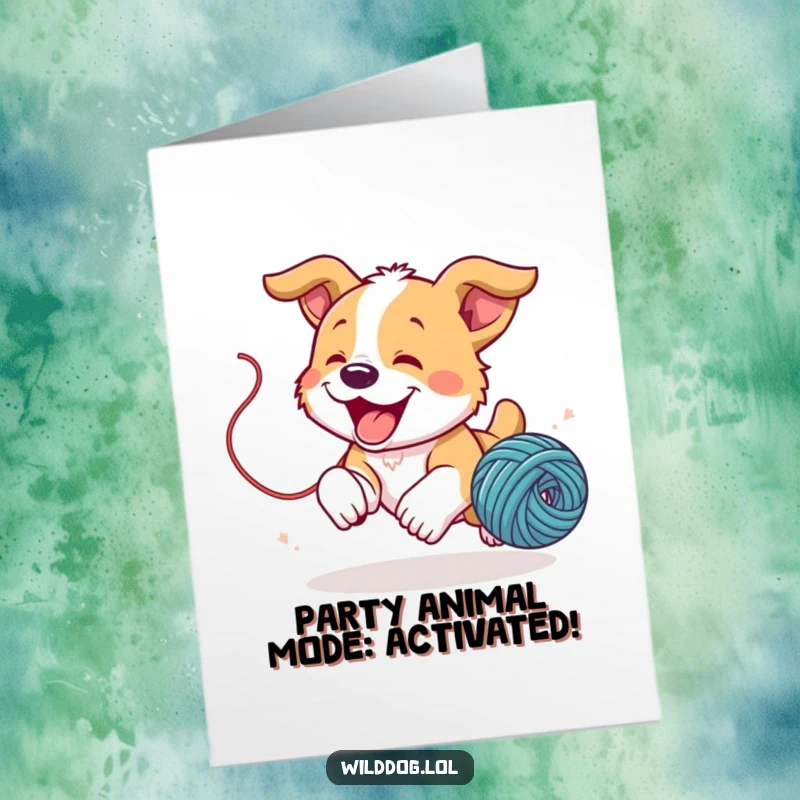 Funny Free Printable Birthday Card: A wild dog puppy joyfully chasing a bouncing ball of yarn, full of excitement.