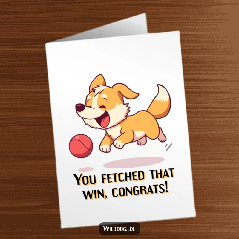 Funny Free Printable Wild Dog Congratulations Card showing an excited dog chasing a bouncing ball, symbolizing achievement and fun.